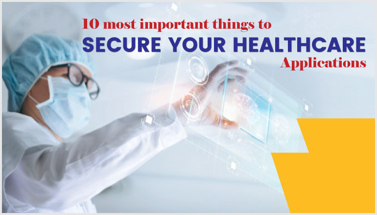 10 Most Important Things to secure your Healthcare applications