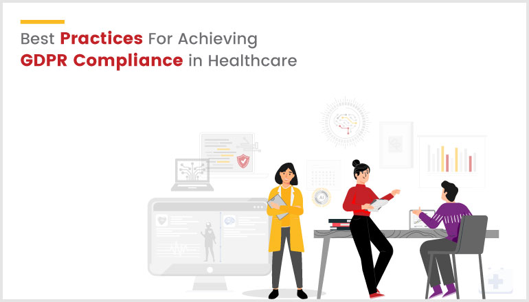 Best Practices For Achieving GDPR Compliance in Healthcare