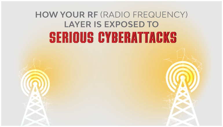 How your RF layer is exposed to serious cyberattacks?