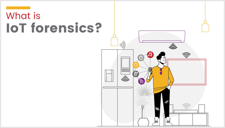 What is IOT Forensics?