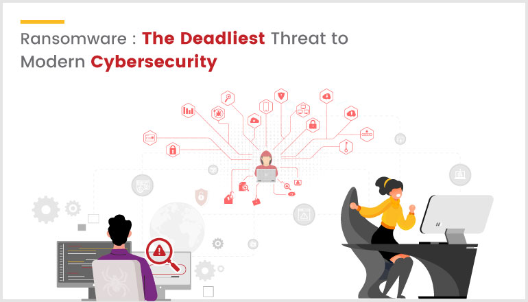 Ransomware The Deadliest Threat to Modern Cybersecurity