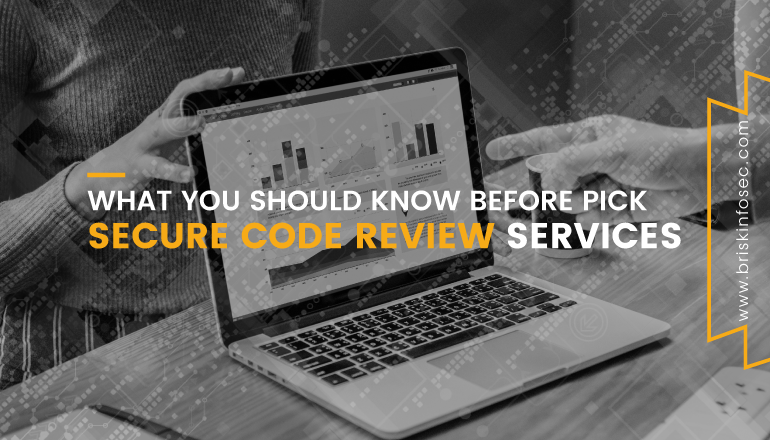 What you should know before you Pick Secure Code Review services