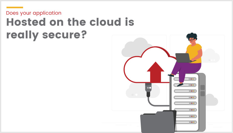 Does your application Hosted on the cloud is really secure?